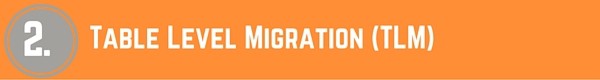 Table Level Migration